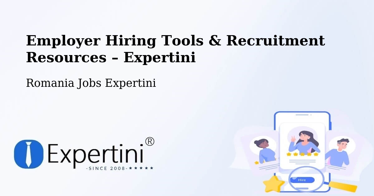 Employer Hiring Tools & Recruitment Resources – Brazi - Brazi, Romania Jobs Expertini
