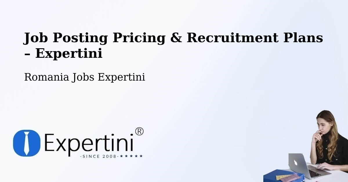 Job Posting Pricing & Recruitment Plans – Brazi - Brazi, Romania Jobs Expertini